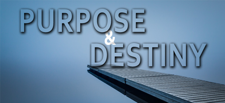 EPISODE 72 - Purpose & Destiny