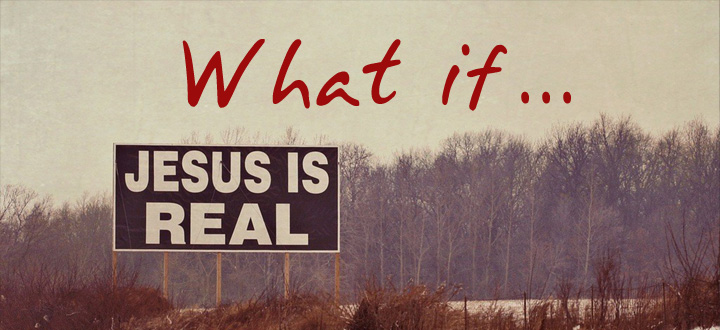EPISODE 80 - What if Jesus is Real